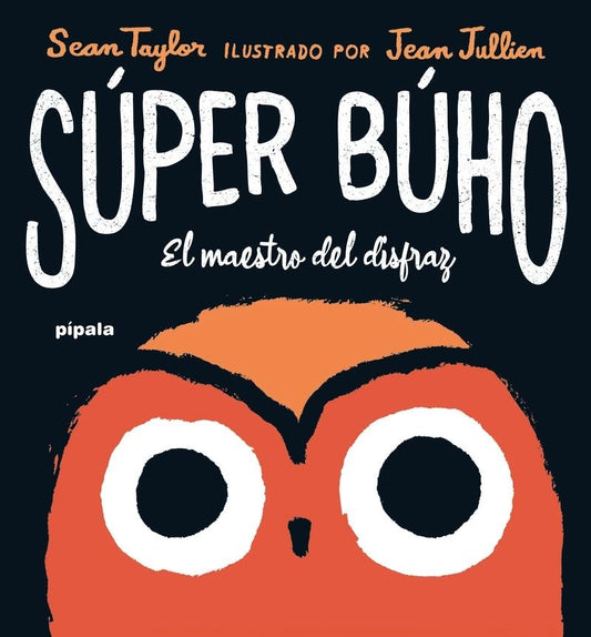 Súper búho. El maestro del disfraz | Sean/Jullien  Jean Taylor