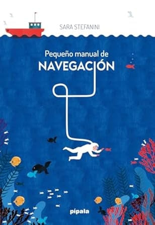 PEQUEÑO MANUAL DE NAVEGACIÓN | Sara Stefanini