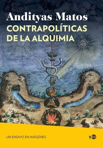 CONTRAPOLÍTICAS DE LA ALQUIMIA. UN ENSAYO EN IMÁGENES
