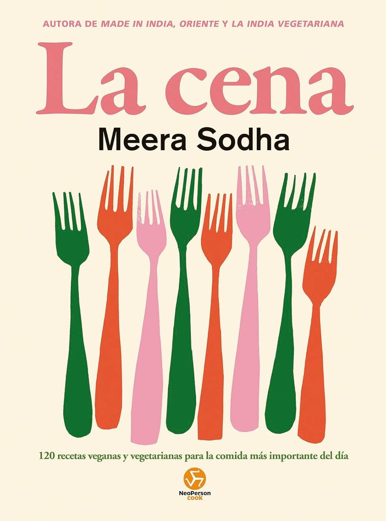 Cena, La. 120 recetas veganas y vegetarianas para la comida más importante del día | Meera Sodha