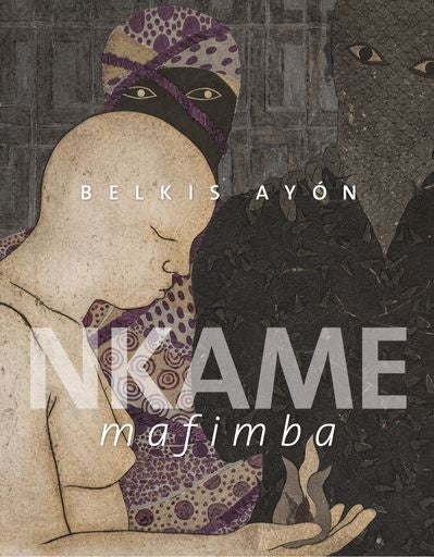 Nkame Mafimba (edición bilingüe) | Belkis Ayón