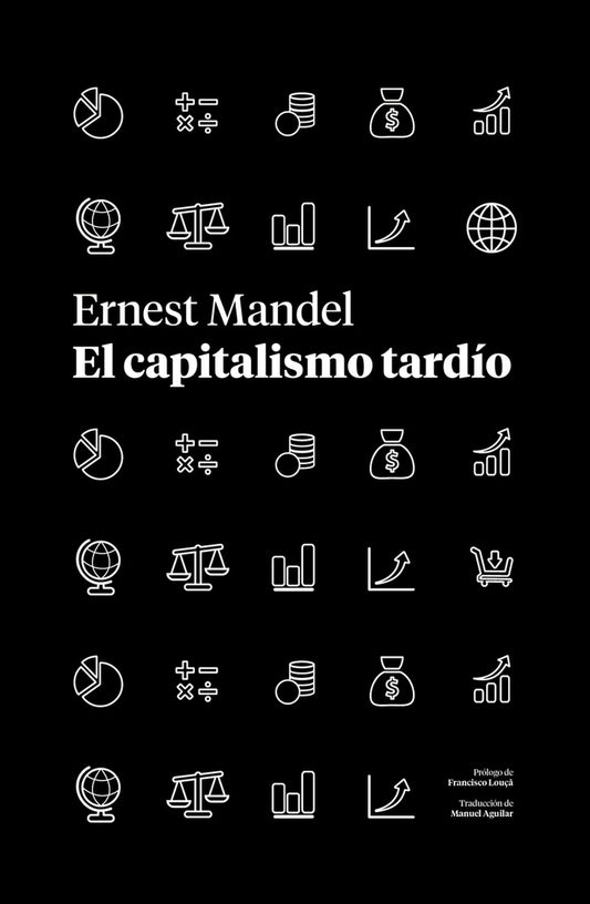Capitalismo Tardío, El | Ernest Mandel
