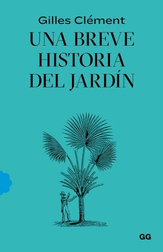 UNA BREVE HISTORIA DEL JARDÍN | GILLES CLÉMENT