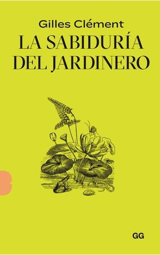 LA SABIDURÍA DEL JARDINERO | GILLES CLÉMENT