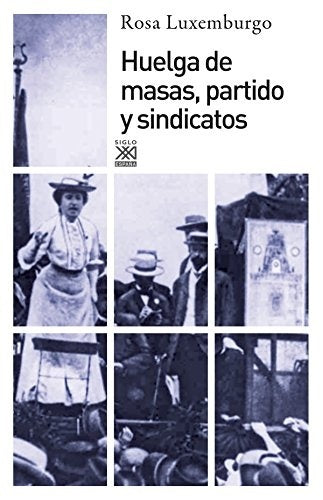 HUELGA DE MASAS, PARTIDO Y SINDICATOS | Rosa Luxemburgo