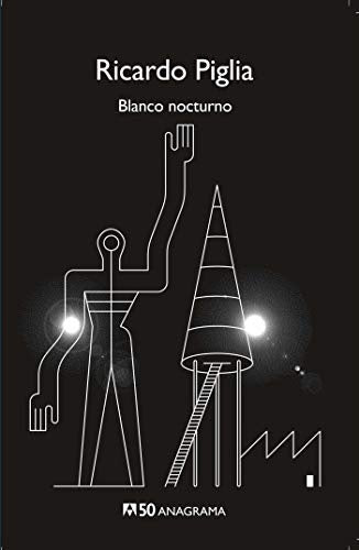 BLANCO NOCTURNO | Ricardo Piglia