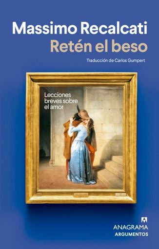 RETÉN EL BESO. LECCIONES BREVES SOBRE EL AMOR