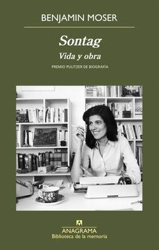 Sontag. Vida y obra. Premio Pullitzer de biografía | Benjamin Moser