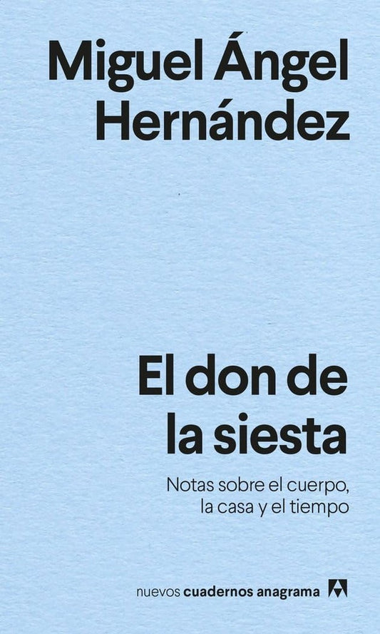 DON DE LA SIESTA, EL. NOTAS SOBRE EL CUERPO, LA CASA Y EL TI