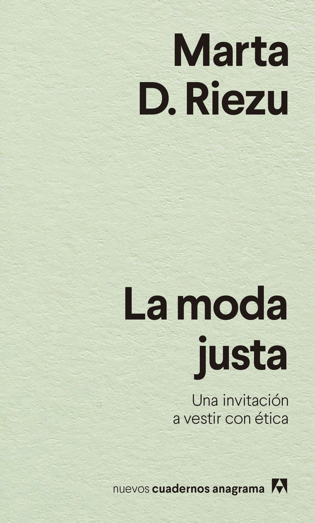Moda justa, La. Una invitación a vestir con ética | Marta D. Riezu