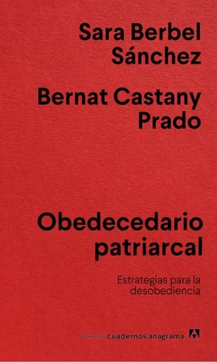 OBEDECEDARIO PATRIARCAL. ESTRATEGIAS PARA LA DESOBEDIENCIA | Sara/Castany Prado  Bernat Berbel Sánchez