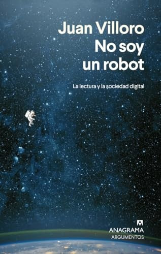NO SOY UN ROBOT. LA LECTURA Y LA SOCIEDAD DIGITAL | JUAN VILLORO