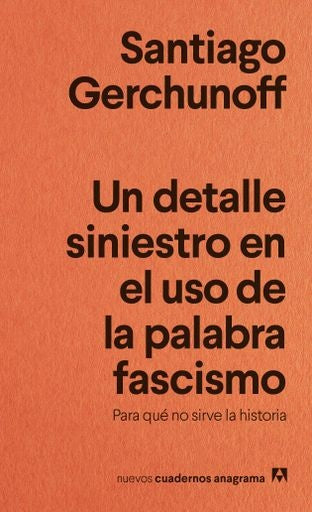 Un detalle siniestro en el uso de la palabra fascismo. Para qué no sirve la historia | Santiago Gerchunoff