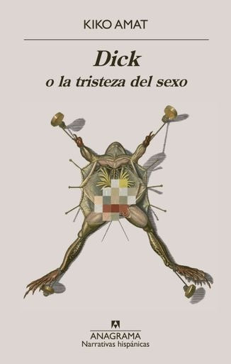 DICK O LA TRISTEZA DEL SEXO | Kiko Amat