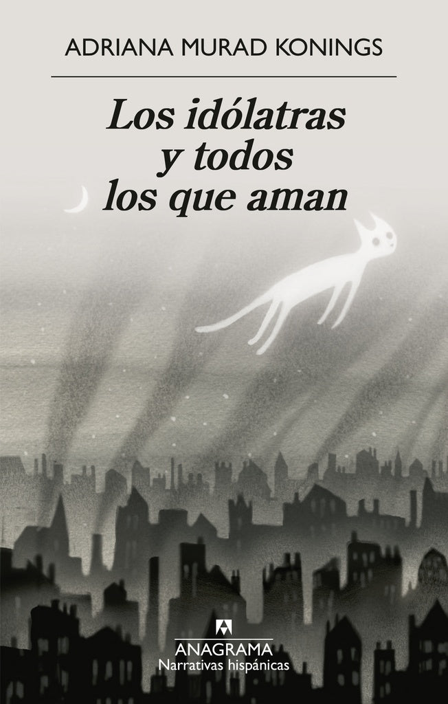 Idólatras y todos los que aman, Los | Adriana Murad Konings