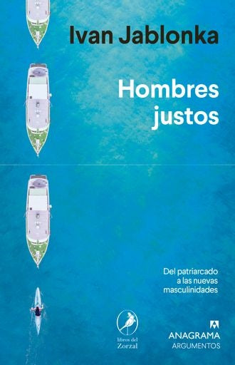 Hombres justos. Del patriarcado a las nuevas masculinidades | Ivan Jablonka