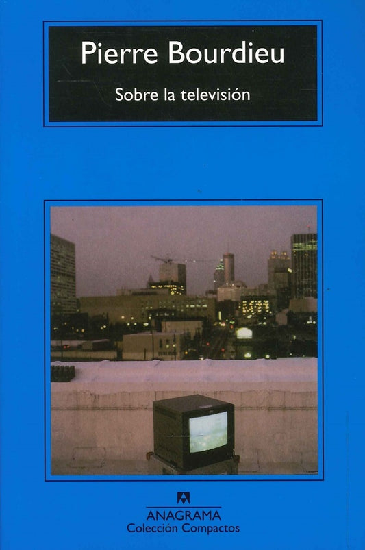 Sobre la televisión | PIERRE BOURDIEU