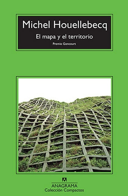 Mapa y el territorio, El. Premio Goncourt | Michel Houellebecq
