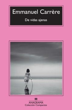 De vidas ajenas | Emmanuel Carrère
