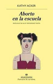 Aborto en la escuela | Kathy Acker