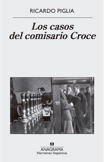 Casos del comisario Croce, Los | Ricardo Piglia