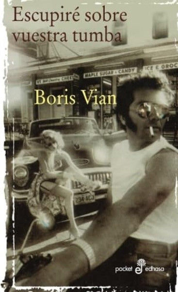 Escupiré sobre vuestra tumba | Boris Vian