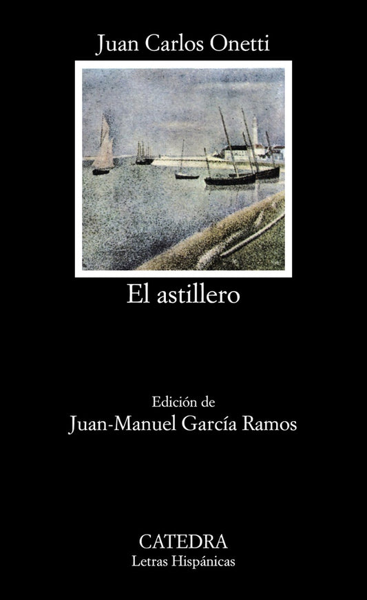 El Astillero | JUAN CARLOS ONETTI