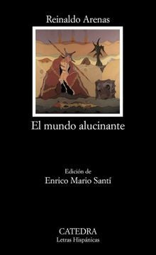 El mundo alucinante | REINALDO ARENAS