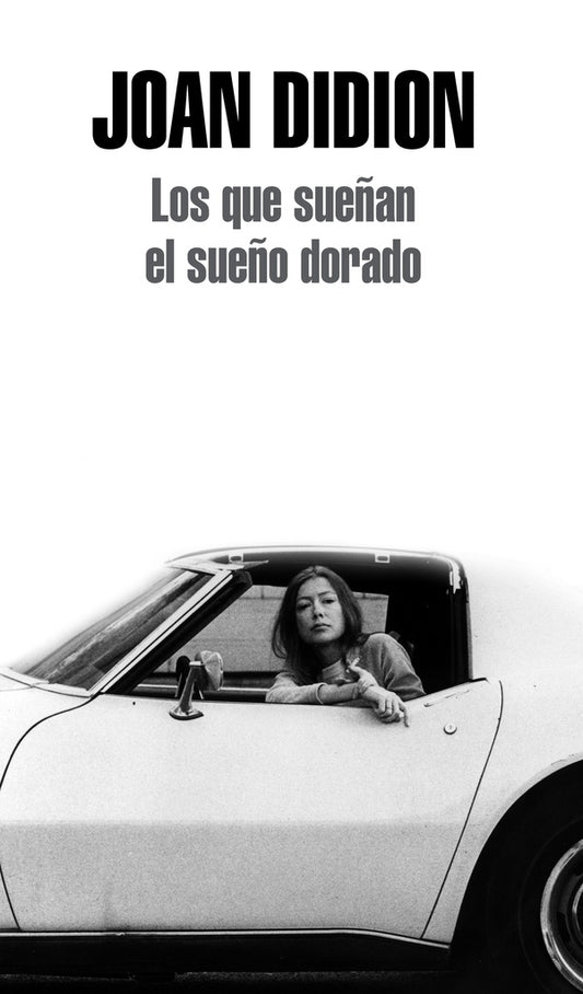 QUE SUEÑAN EL SUEÑO DORADO, LOS | JOAN DIDION