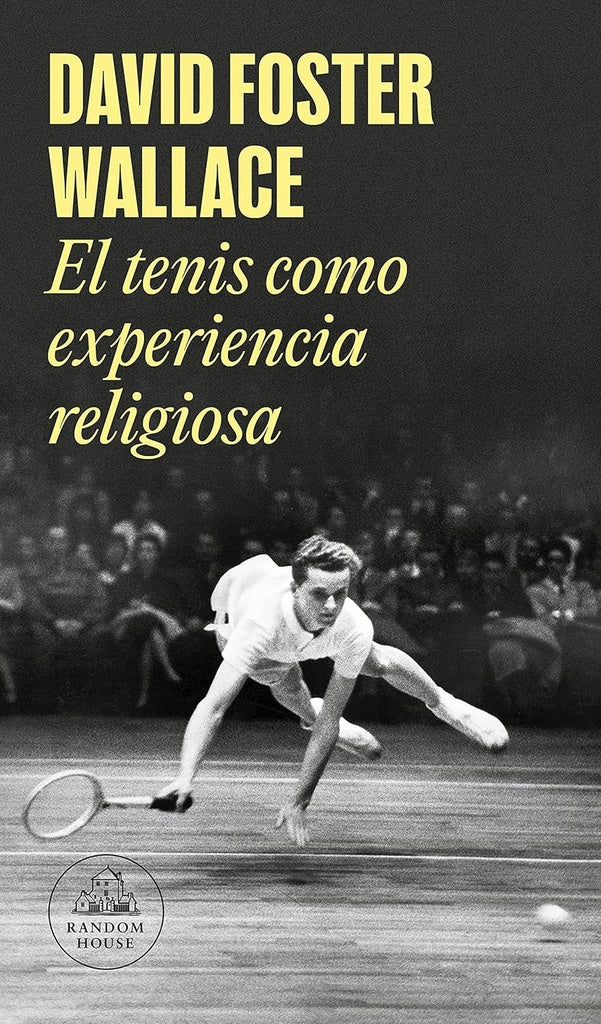 TENIS COMO EXPERIENCIA RELIGIOSA,EL | David Foster Wallace