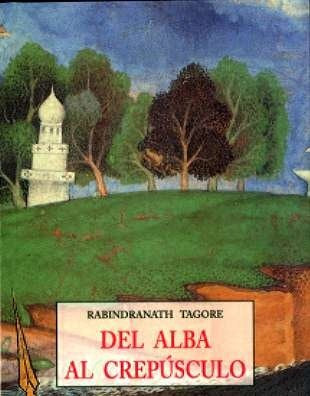DEL ALBA AL CREPUSCULO | RABINDRANATH TAGORE
