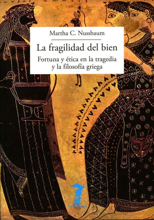 fragilidad del bien, La | Martha C. Nussbaum