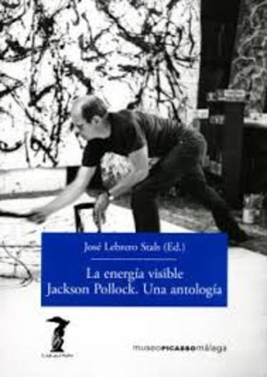 energía visible. Jackson Pollock. Una antología, La | José (ed.) Lebrero Stals