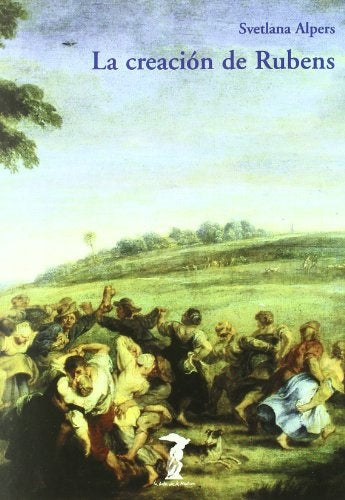 creación de Rubens, La | Svetlana Alpers