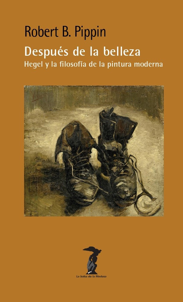 Despue´s de la belleza: Hegel y la filosofi´a de la pintura | Robert Buford Pipin