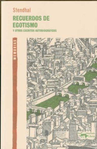 Recuerdos de egotismo y otros escritos autobiográficos | STENDHAL