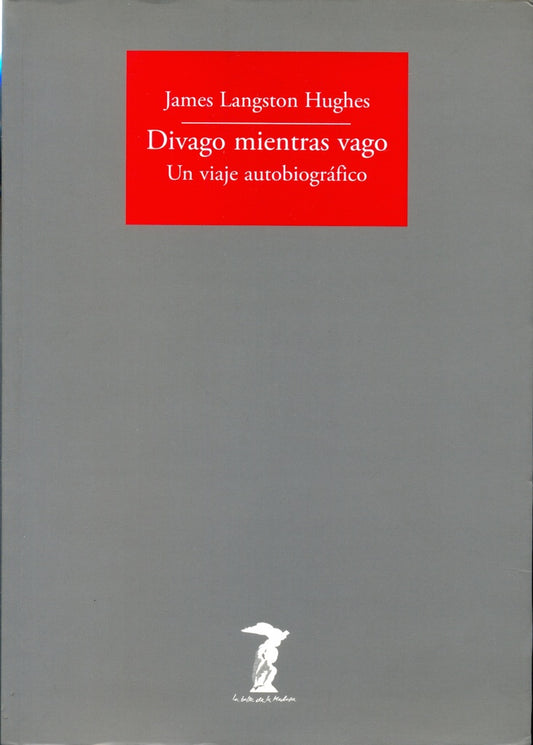 Divago mientras vago. Un viaje autobiográfico | James Langston Hughes