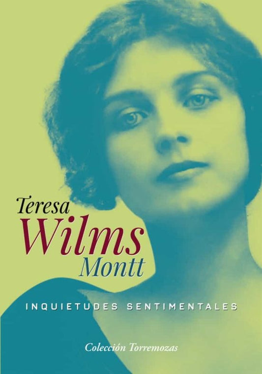 Inquietudes sentimentales | Teresa Wilms Montt