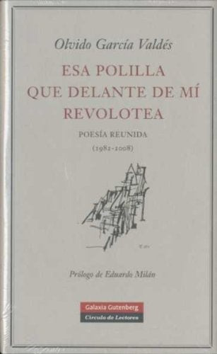 ESA POLILLA QUE DELANTE DE MÍ REVOLOTEA | OLVIDO GARCÍA VALDÉS