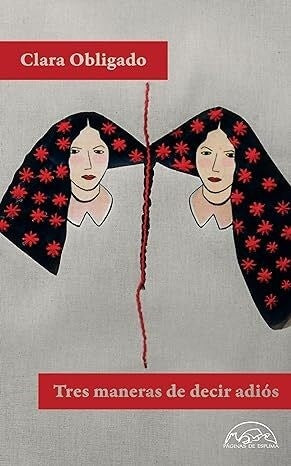 TRES MANERAS DE DECIR ADIÓS | Clara Obligado