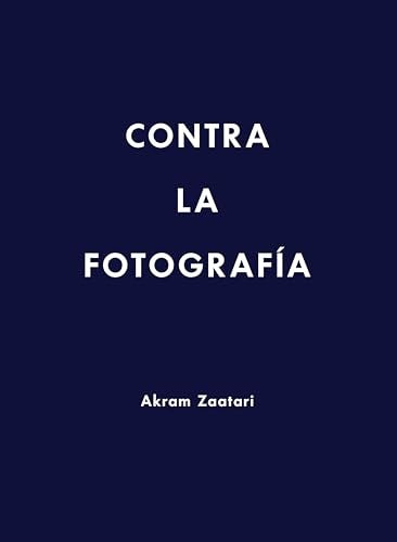 Akram Zaatari. Contra la fotografía | Varios