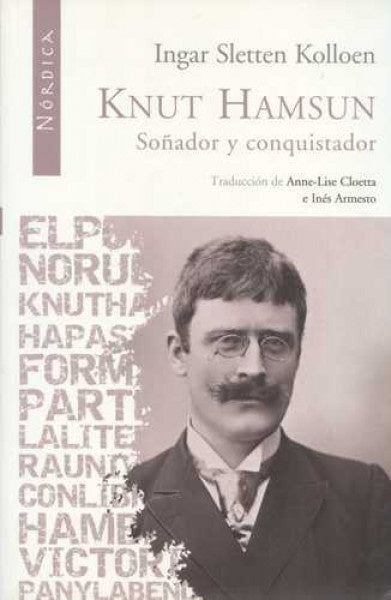 Knut Hamsun. Soñador y conquistador | Ingar Sletten Kolloen