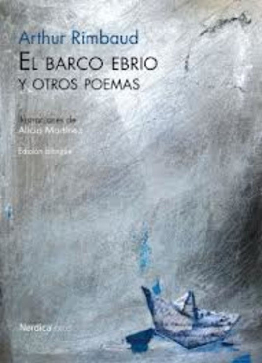 BARCO EBRIO Y OTROS POEMAS, EL (EDICIÓN BILINGÜE) | Arthur Rimbaud