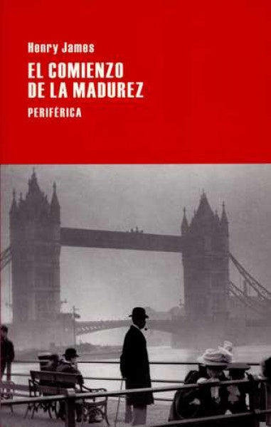 Comienzo de la madurez, El | HENRY JAMES