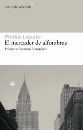 MERCADER DE ALFOMBRAS, EL | Phillip Lopate