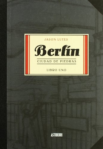 Berlín. Ciudad de Piedas. I | Jason Lutes