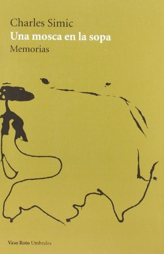 Una mosca en la sopa. Memorias | Charles Simic