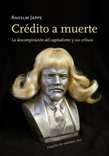 Crédito a muerte | Anselm Jappe