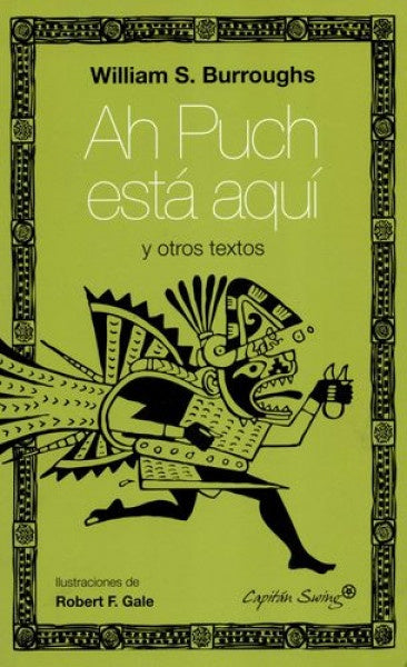 Ah Puch está aquí y otros textos | William S. Burroughs