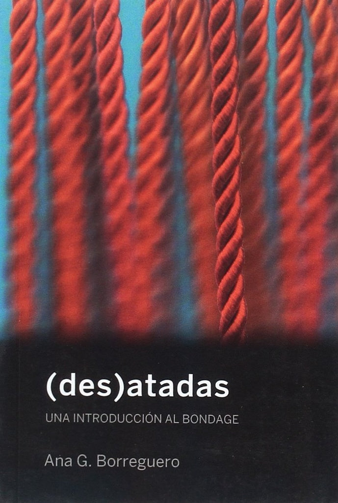(DES)ATADAS. UNA INTRODUCCIÓN AL B | ANA GUTIERREZ BOR